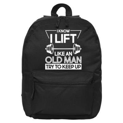 I Lift Like An Old Man Try To Keep Up 16 in Basic Backpack