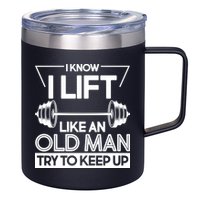 I Lift Like An Old Man Try To Keep Up 12oz Stainless Steel Coffee Mug