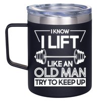 I Lift Like An Old Man Try To Keep Up 12oz Stainless Steel Coffee Mug