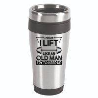 I Lift Like An Old Man Try To Keep Up 16oz Travel Tumbler
