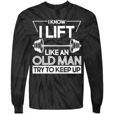 I Lift Like An Old Man Try To Keep Up Tie-Dye Long Sleeve Shirt