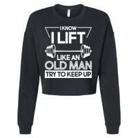 I Lift Like An Old Man Try To Keep Up Cropped Pullover Crew