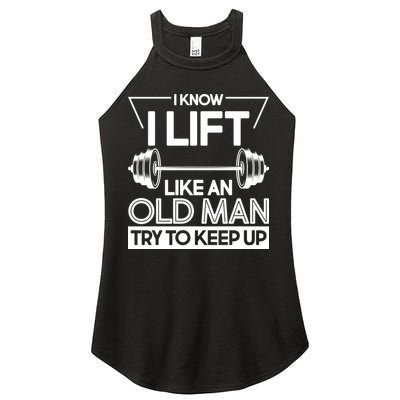 I Lift Like An Old Man Try To Keep Up Women's Perfect Tri Rocker Tank