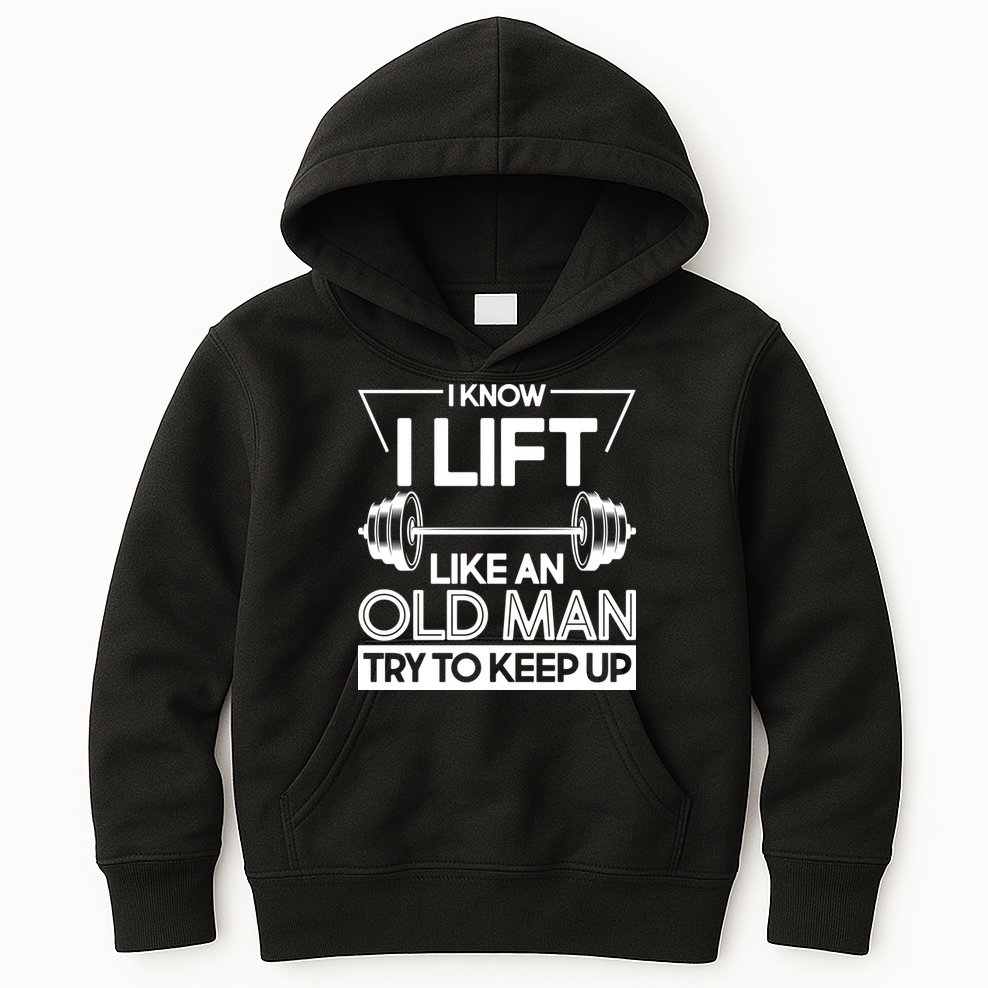 I Lift Like An Old Man Try To Keep Up Kids Hoodie