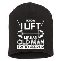 I Lift Like An Old Man Try To Keep Up Short Acrylic Beanie