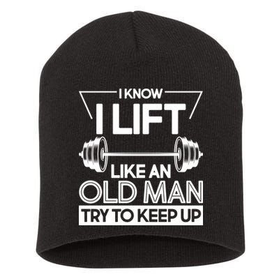 I Lift Like An Old Man Try To Keep Up Short Acrylic Beanie