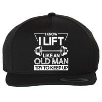 I Lift Like An Old Man Try To Keep Up Wool Snapback Cap