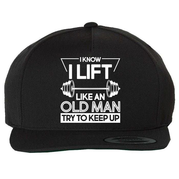 I Lift Like An Old Man Try To Keep Up Wool Snapback Cap