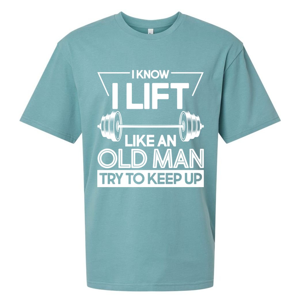 I Lift Like An Old Man Try To Keep Up Sueded Cloud Jersey T-Shirt