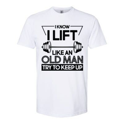 I Lift Like An Old Man Try To Keep Up Softstyle CVC T-Shirt