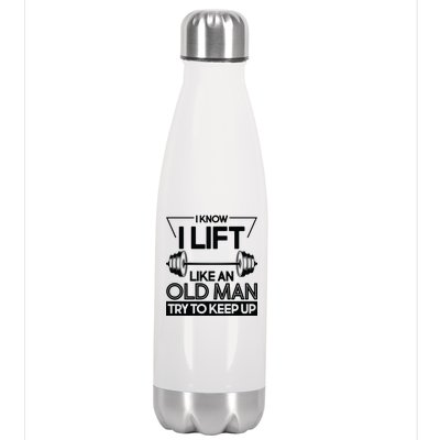 I Lift Like An Old Man Try To Keep Up Stainless Steel Insulated Water Bottle