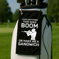 I Like Anything That Goes Boom Golf Towel