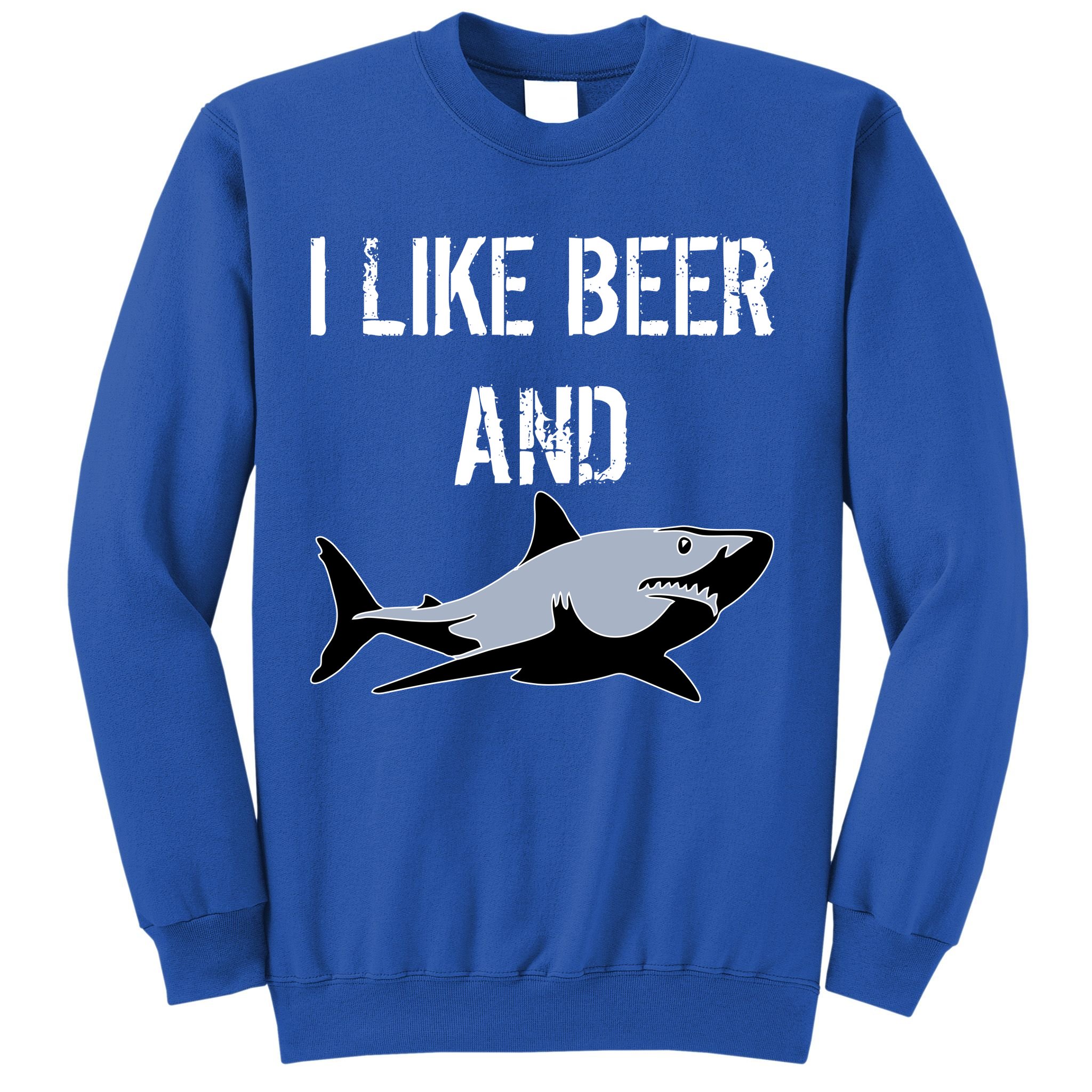 I Like Beer And Sharks Sweatshirt