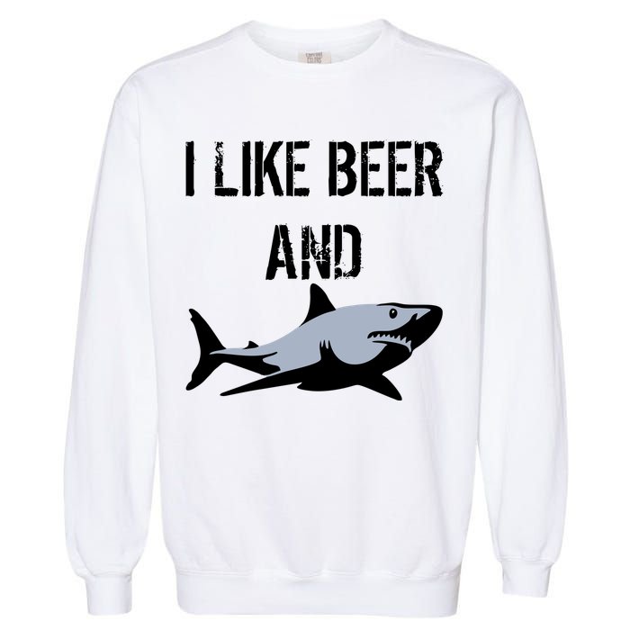I Like Beer And Sharks Garment-Dyed Sweatshirt