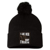 I Like Beer But It Dislikes Me Pom Pom 12in Knit Beanie