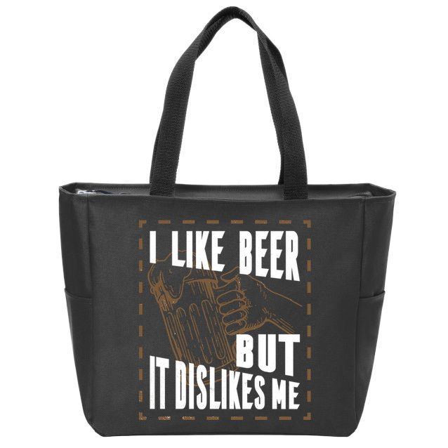 I Like Beer But It Dislikes Me Zip Tote Bag