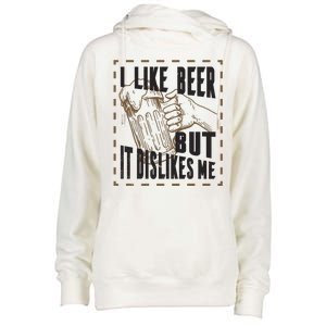 I Like Beer But It Dislikes Me Womens Funnel Neck Pullover Hood