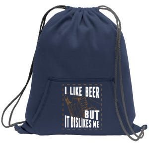 I Like Beer But It Dislikes Me Sweatshirt Cinch Pack Bag