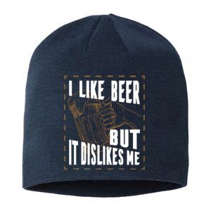 I Like Beer But It Dislikes Me Sustainable Beanie