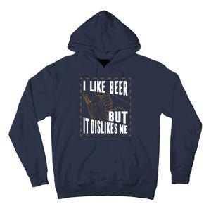 I Like Beer But It Dislikes Me Tall Hoodie