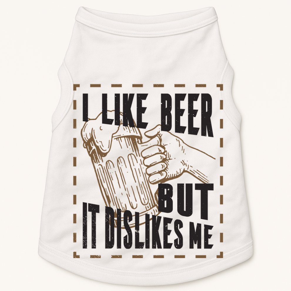 I Like Beer But It Dislikes Me Doggie Tank