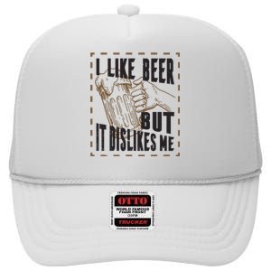 I Like Beer But It Dislikes Me High Crown Mesh Back Trucker Hat