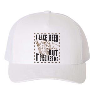 I Like Beer But It Dislikes Me Yupoong Adult 5-Panel Trucker Hat