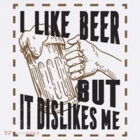 I Like Beer But It Dislikes Me T-Shirt