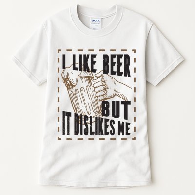 I Like Beer But It Dislikes Me Tall T-Shirt