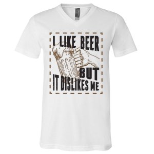 I Like Beer But It Dislikes Me V-Neck T-Shirt