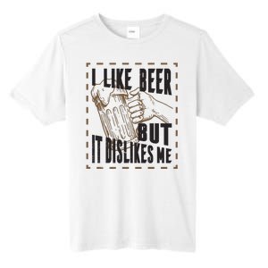 I Like Beer But It Dislikes Me Tall Fusion ChromaSoft Performance T-Shirt