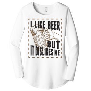 I Like Beer But It Dislikes Me Women's Perfect Tri Tunic Long Sleeve Shirt