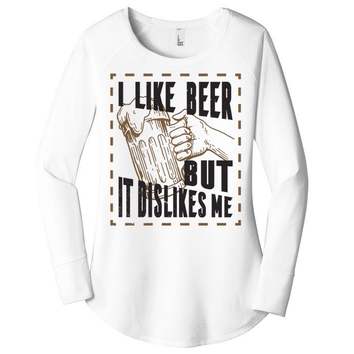 I Like Beer But It Dislikes Me Women's Perfect Tri Tunic Long Sleeve Shirt