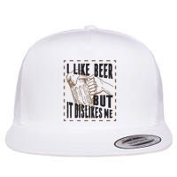 I Like Beer But It Dislikes Me Flatbill Hat