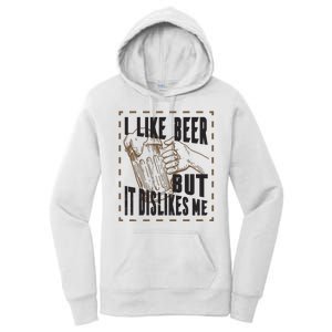 I Like Beer But It Dislikes Me Women's Pullover Hoodie