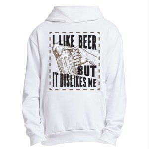 I Like Beer But It Dislikes Me Urban Pullover Hoodie