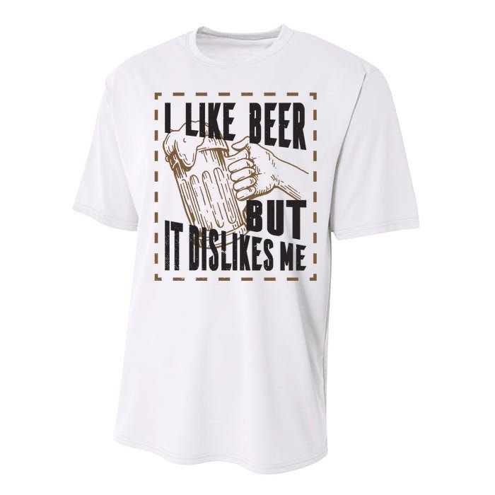 I Like Beer But It Dislikes Me Performance Sprint T-Shirt