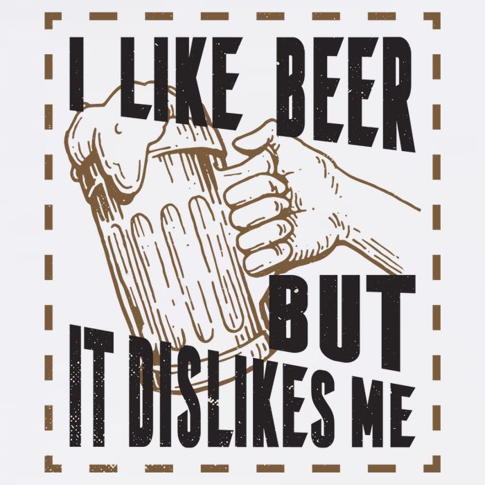 I Like Beer But It Dislikes Me Poster