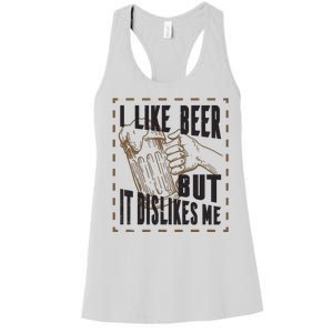 I Like Beer But It Dislikes Me Women's Racerback Tank