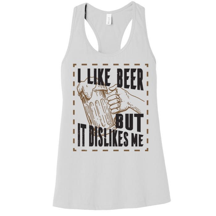 I Like Beer But It Dislikes Me Women's Racerback Tank