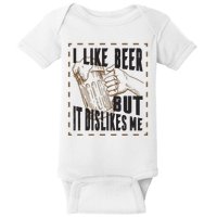 I Like Beer But It Dislikes Me Baby Bodysuit