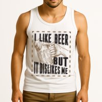 I Like Beer But It Dislikes Me Tank Top