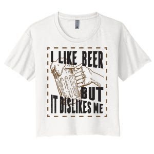 I Like Beer But It Dislikes Me Women's Crop Top Tee