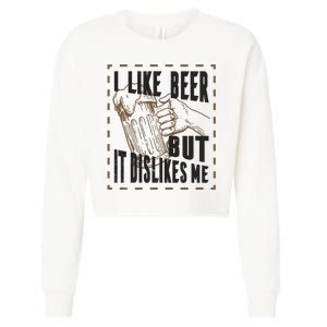 I Like Beer But It Dislikes Me Cropped Pullover Crew