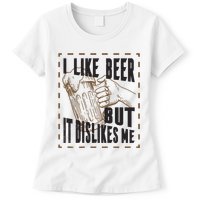 I Like Beer But It Dislikes Me Womens T-Shirt