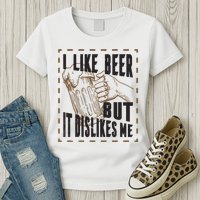 I Like Beer But It Dislikes Me Womens T-Shirt