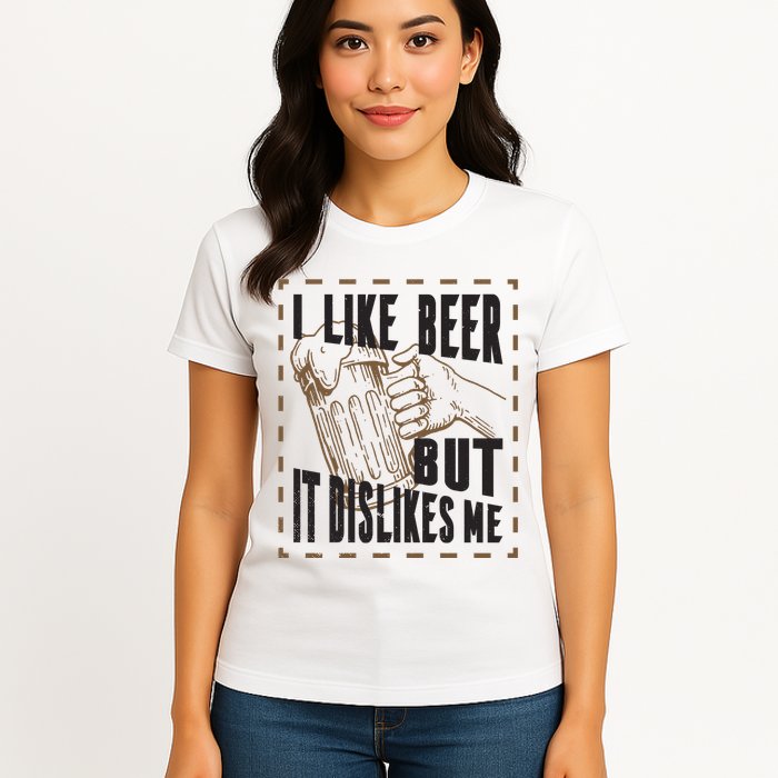 I Like Beer But It Dislikes Me Womens T-Shirt