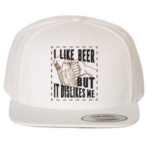 I Like Beer But It Dislikes Me Wool Snapback Cap