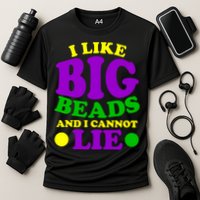 I Like Big Beads and I Cannot Lie Mardi Gras Performance Shirt
