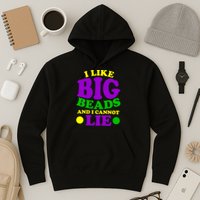 I Like Big Beads and I Cannot Lie Mardi Gras Hoodie